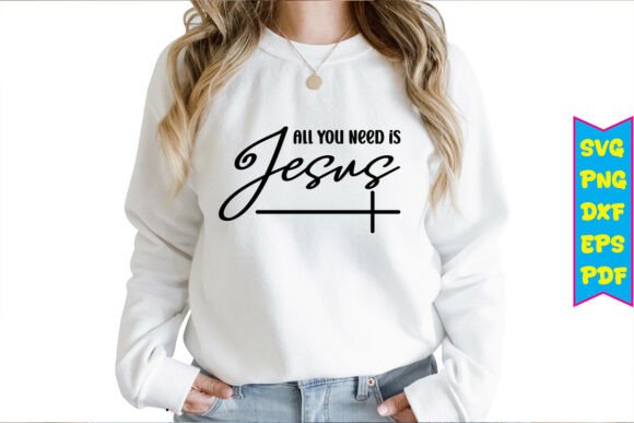 All You Need is Jesus Svg Design for T-Shirt Designs