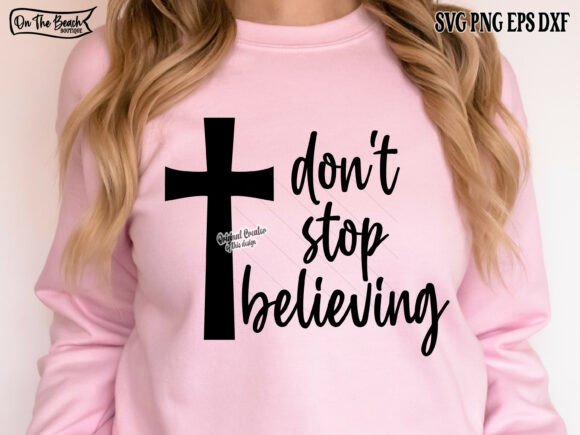 Don’t Stop Believing SVG PNG Cross Jesus Freebies
