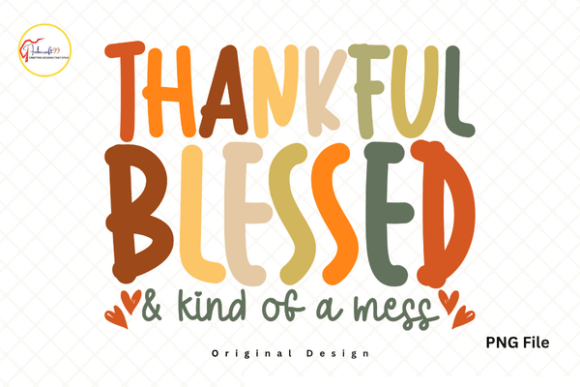 Grateful Messy Life Thankful Blessed PNG