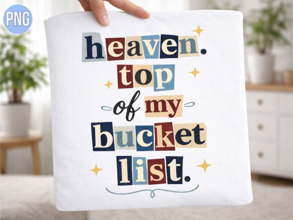 Heaven Bucket List Christian Quote PNG for T-Shirt Designs