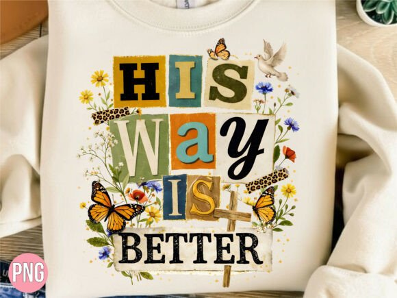 His Way is Better Christian Floral PNG for T-Shirt Designs