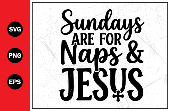 Sundays Are for Naps Jesus Svg Png Eps T-Shirt Designs